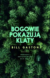 Bogowie pokazują klaty. Autor: Gaston Bill. Dobreksiazki.pl Okładka książki Bogowie pokazują klaty