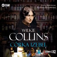 CD MP3 CÓRKA IZEBEL. Autor: Collins Wilkie. Dobreksiazki.pl Okładka książki CD MP3 CÓRKA IZEBEL