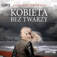 CD MP3 KOBIETA BEZ TWARZY. Autor: Fryczkowska Anna. Dobreksiazki.pl Okładka książki CD MP3 KOBIETA BEZ TWARZY