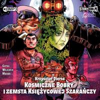 CD MP3 KOSMICZNE BOBRY I ZEMSTA KSIĘŻYCOWEJ SZARAŃCZY. Autor: Krzysztof Piersa. Dobreksiazki.pl Okładka książki CD MP3 KOSMICZNE BOBRY I ZEMSTA KSIĘŻYCOWEJ SZARAŃCZY