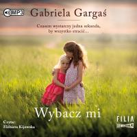 CD MP3 WYBACZ MI. Autor: Gabriela Gargaś. Dobreksiazki.pl Okładka książki CD MP3 WYBACZ MI