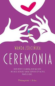 Ceremonia. Autor: Żółcińska Wanda. Dobreksiazki.pl Okładka książki Ceremonia