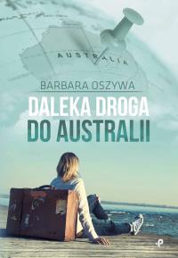 Daleka droga do Australii. Autor: Barbara Oszywa. Dobreksiazki.pl Okładka książki Daleka droga do Australii