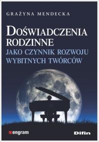 Doświadczenia rodzinne jako czynnik rozwoju.... Autor: Grażyna Mendecka. Dobreksiazki.pl Okładka książki Doświadczenia rodzinne jako czynnik rozwoju...