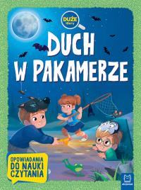 DUCH W PAKAMERZE DUŻE LITERY OPOWIADANIA DO NAUKI CZYTANIA. Autor: Opracowanie zbiorowe. Dobreksiazki.pl Okładka książki DUCH W PAKAMERZE DUŻE LITERY OPOWIADANIA DO NAUKI CZYTANIA