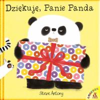 DZIĘKUJĘ PANIE PANDA. Autor: Steve Antony. Dobreksiazki.pl Okładka książki DZIĘKUJĘ PANIE PANDA