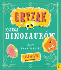 Gryzak. Księga dinozaurów. Autor: Emma Yarlett. Dobreksiazki.pl Okładka książki Gryzak. Księga dinozaurów