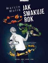 Jak smakuje rok. Autor: Smolik Marcin. Dobreksiazki.pl Okładka książki Jak smakuje rok