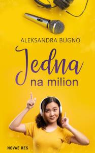 JEDNA NA MILION. Autor: ALEKSANDRA BUGNO. Dobreksiazki.pl Okładka książki JEDNA NA MILION