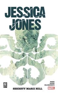 Jessica Jones T.2 Sekrety Marii Hill. Autor: Brian Michael Bendis. Dobreksiazki.pl Okładka książki Jessica Jones T.2 Sekrety Marii Hill
