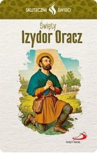 Karta Skuteczni Święci. Święty Izydor Oracz. Autor: praca zbiorowa. Dobreksiazki.pl Okładka książki Karta Skuteczni Święci. Święty Izydor Oracz