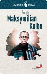 Karta Skuteczni Święci. Święty Maksymilian Kolbe. Autor: praca zbiorowa. Dobreksiazki.pl Okładka książki Karta Skuteczni Święci. Święty Maksymilian Kolbe