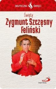 Karta Skuteczni Święci. Święty Zygmunt S. Feliński. Autor: Praca zbiorowa. Dobreksiazki.pl Okładka książki Karta Skuteczni Święci. Święty Zygmunt S. Feliński