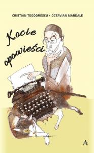 Kocie opowieści. Autor: Cristian Teodorescu, Octavian Mardale. Dobreksiazki.pl Okładka książki Kocie opowieści