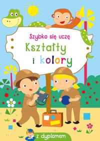 KSZTAŁTY I KOLORY SZYBKO SIĘ UCZĘ. Autor: Opracowanie zbiorowe. Dobreksiazki.pl Okładka książki KSZTAŁTY I KOLORY SZYBKO SIĘ UCZĘ
