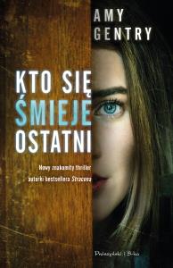 Kto się śmieje ostatni. Autor: Amy Gentry. Dobreksiazki.pl Okładka książki Kto się śmieje ostatni