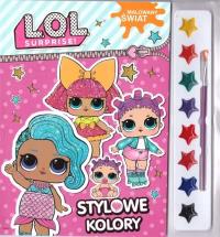 L.O.L. Suprise!. Malowany świat. Stylowe kolory. Autor: Opracowanie zbiorowe. Dobreksiazki.pl Okładka książki L.O.L. Suprise!. Malowany świat. Stylowe kolory