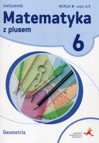 Matematyka SP 6 Z Plusem Geometria wersja B GWO. Autor: M. Dobrowolska, A. Mysior, P. Zarzycki. Dobreksiazki.pl Okładka książki Matematyka SP 6 Z Plusem Geometria wersja B GWO