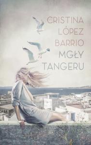 Mgły Tangeru. Autor: Cristina Lópe Barrio. Dobreksiazki.pl Okładka książki Mgły Tangeru