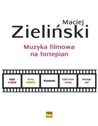 Muzyka filmowa na fortepian PWM. Autor: Maciej Zieliński (red.). Dobreksiazki.pl Okładka książki Muzyka filmowa na fortepian PWM