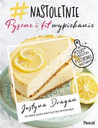 NASTOLETNIE WYPIEKANIE PYSZNE I FIT. Autor: JUSTYNA DRAGAN. Dobreksiazki.pl Okładka książki NASTOLETNIE WYPIEKANIE PYSZNE I FIT
