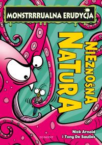 NIEZNOŚNA NATURA MONSTRRRUALNA ERUDYCJA. Autor: Arnold Nick, TONY DE SAULLES. Dobreksiazki.pl Okładka książki NIEZNOŚNA NATURA MONSTRRRUALNA ERUDYCJA