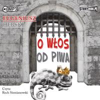 O włos od piwa audiobook. Autor: Dębski Eugeniusz. Dobreksiazki.pl Okładka książki O włos od piwa audiobook