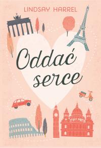ODDAĆ SERCE. Autor: LINDSAY HARREL. Dobreksiazki.pl Okładka książki ODDAĆ SERCE