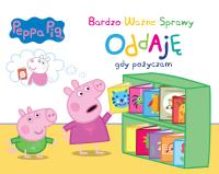 ODDAJĘ GDY POŻYCZAM ŚWINKA PEPPA BARDZO WAŻNE SPRAWY. Autor: Opracowanie zbiorowe. Dobreksiazki.pl Okładka książki ODDAJĘ GDY POŻYCZAM ŚWINKA PEPPA BARDZO WAŻNE SPRAWY
