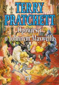 Opowieści o Johnnym Maxwellu. Autor: Terry Pratchett. Dobreksiazki.pl Okładka książki Opowieści o Johnnym Maxwellu