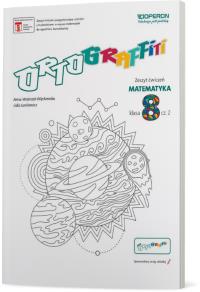 Ortograffiti SP 8 Matematyka. Zeszyt ćwiczeń 2. Autor: Walerzak-Więckowska Anna, Lidia Lenkiewicz. Dobreksiazki.pl Okładka książki Ortograffiti SP 8 Matematyka. Zeszyt ćwiczeń 2