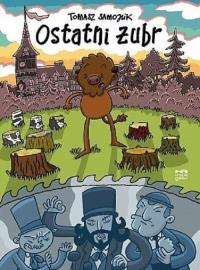 Ostatni żubr. Autor: Tomek Samojlik. Dobreksiazki.pl Okładka książki Ostatni żubr