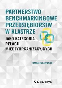 Partnerstwo benchmarkingowe przedsiębiorstw.... Autor: Magdalena Szydełko. Dobreksiazki.pl Okładka książki Partnerstwo benchmarkingowe przedsiębiorstw...