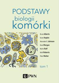 PODSTAWY BIOLOGII KOMÓRKI TOM 1 WYD. 3. Autor: Alberts Bruce, Bray Dennis, Hopkin Karen. Dobreksiazki.pl Okładka książki PODSTAWY BIOLOGII KOMÓRKI TOM 1 WYD. 3
