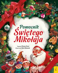 Pomocnik Świętego Mikołaja. Autor: Chiara Cioni. Dobreksiazki.pl Okładka książki Pomocnik Świętego Mikołaja
