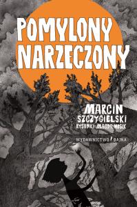 POMYLONY NARZECZONY. Autor: Marcin Szczygielski, MAGDALENA WOSIK. Dobreksiazki.pl Okładka książki POMYLONY NARZECZONY
