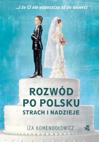Rozwód po polsku. Autor: Iza Komendolowicz. Dobreksiazki.pl Okładka książki Rozwód po polsku