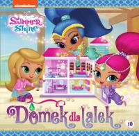 Shimmer and Shine T.10 Domek dla lalek. Autor: Opracowanie zbiorowe. Dobreksiazki.pl Okładka książki Shimmer and Shine T.10 Domek dla lalek