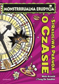 STRASZLIWA PRAWDA O CZASIE MONSTRRRUALNA ERUDYCJA. Autor: Arnold Nick. Dobreksiazki.pl Okładka książki STRASZLIWA PRAWDA O CZASIE MONSTRRRUALNA ERUDYCJA