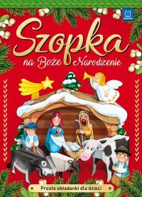 SZOPKA NA BOŻE NARODZENIE PROSTE SKŁADANKI DLA DZIECI. Autor: Opracowanie zbiorowe. Dobreksiazki.pl Okładka książki SZOPKA NA BOŻE NARODZENIE PROSTE SKŁADANKI DLA DZIECI
