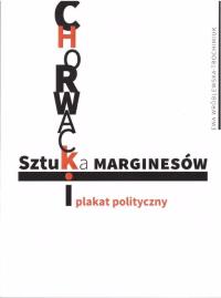 Sztuka marginesów. Chorwacki plakat polityczny. Autor: Ewa Wróblewska-Trochimiuk. Dobreksiazki.pl Okładka książki Sztuka marginesów. Chorwacki plakat polityczny