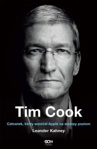 Tim Cook Człowiek który wzniósł Apple na wyższy poziom. Autor: Kahney Leander. Dobreksiazki.pl Okładka książki Tim Cook Człowiek który wzniósł Apple na wyższy poziom
