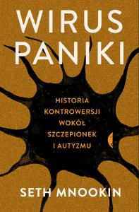 Wirus paniki. Historia kontrowersji wokół,,,. Autor: Seth Mnookin. Dobreksiazki.pl Okładka książki Wirus paniki. Historia kontrowersji wokół,,,