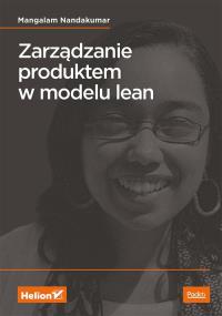 Zarządzanie produktem w modelu lean. Autor: Mangalam Nandakumar. Dobreksiazki.pl Okładka książki Zarządzanie produktem w modelu lean