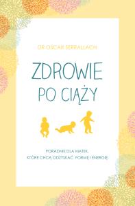 Zdrowie po ciąży. Autor: Oscar Serrallach. Dobreksiazki.pl Okładka książki Zdrowie po ciąży
