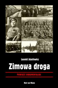 ZIMOWA DROGA POWIEŚĆ DOKUMENTALNA. Autor: Józefowicz Leonid. Dobreksiazki.pl Okładka książki ZIMOWA DROGA POWIEŚĆ DOKUMENTALNA