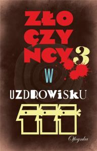 ZŁOCZYŃCY W UZDROWISKU TOM 3. Autor: Opracowanie zbiorowe. Dobreksiazki.pl Okładka książki ZŁOCZYŃCY W UZDROWISKU TOM 3
