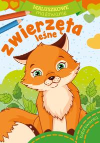 ZWIERZĘTA LEŚNE MALUSZKOWE MALOWANIE. Autor: Opracowanie zbiorowe. Dobreksiazki.pl Okładka książki ZWIERZĘTA LEŚNE MALUSZKOWE MALOWANIE