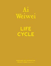 Ai Weiwei: Life Cycle. Wydawca: Marciano Art Fundation. Dobreksiazki.pl Opakowanie Ai Weiwei: Life Cycle