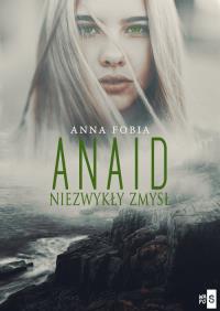 Anaid Niezwykły zmysł. Autor: Fobia Anna. Dobreksiazki.pl Okładka książki Anaid Niezwykły zmysł